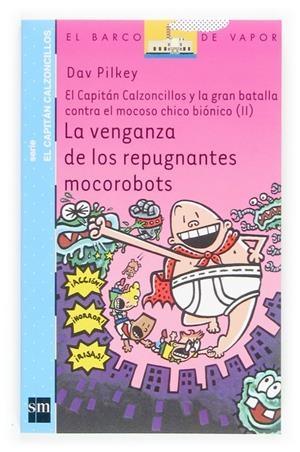 EL CAPITÁN CALZONCILLOS Y LA GRAN BATALLA CONTRA EL MOCOSO CHICO BIÓNICO 2: VENGANZA DE LOS REPUGNANTES MOCOROBOTS (CAPITÁN CALZONCILLOS, 7) | 9788467503548 | PILKEY, DAV | Galatea Llibres | Llibreria online de Reus, Tarragona | Comprar llibres en català i castellà online