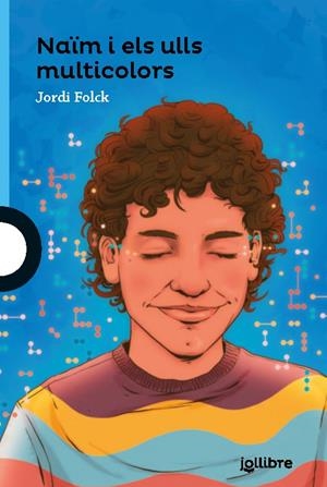 NAÏM I ELS ULLS MULTICOLOR | 9788411520560 | FOLCH GIL, JORDI | Galatea Llibres | Llibreria online de Reus, Tarragona | Comprar llibres en català i castellà online