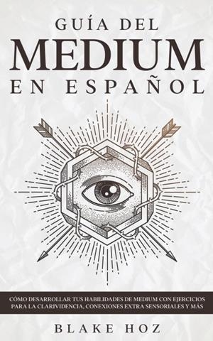 GUIA DEL MEDIUM EN ESPAÑOL | 9781646946105 | HOZ, BLAKE | Galatea Llibres | Llibreria online de Reus, Tarragona | Comprar llibres en català i castellà online