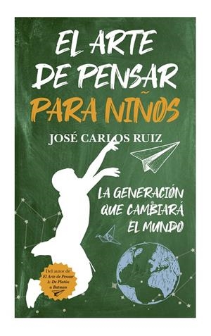 EL ARTE DE PENSAR PARA NIÑOS | 9788419962591 | RUIZ, JOSÉ CARLOS | Galatea Llibres | Librería online de Reus, Tarragona | Comprar libros en catalán y castellano online