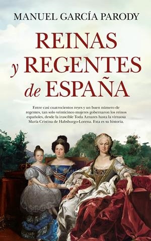 REINAS Y REGENTES DE ESPAÑA | 9788410528925 | GARCÍA PARODY, MANUEL | Galatea Llibres | Llibreria online de Reus, Tarragona | Comprar llibres en català i castellà online