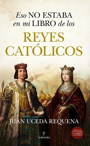 ESO NO ESTABA EN MI LIBRO DE LOS REYES CATÓLICOS | 9788410525504 | UCEDA REQUENA, JUAN | Galatea Llibres | Librería online de Reus, Tarragona | Comprar libros en catalán y castellano online