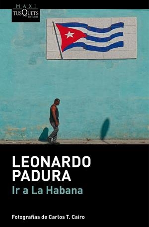 IR A LA HABANA | 9788411076692 | PADURA, LEONARDO | Galatea Llibres | Llibreria online de Reus, Tarragona | Comprar llibres en català i castellà online