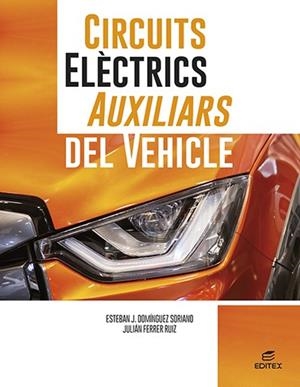 CIRCUITS ELÈCTRICS AUXILIARS DEL VEHICLE | 9788411345071 | DOMÍNGUEZ SORIANO, ESTEBAN JOSÉ/FERRER RUIZ, JULIÁN | Galatea Llibres | Llibreria online de Reus, Tarragona | Comprar llibres en català i castellà online