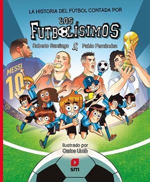 LA HISTORIA DEL FÚTBOL CONTADA POR LOS FUTBOLÍSIMOS | 9788410551848 | SANTIAGO, ROBERTO/FERNÁNDEZ VÁZQUEZ, PABLO | Galatea Llibres | Llibreria online de Reus, Tarragona | Comprar llibres en català i castellà online