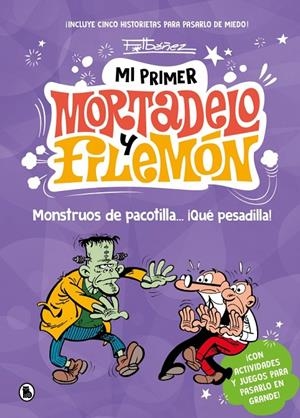 MI PRIMER MORTADELO Y FILEMÓN - MONSTRUOS DE PACOTILLA… ¡QUÉ PESADILLA! | 9788402430786 | IBÁÑEZ, FRANCISCO | Galatea Llibres | Llibreria online de Reus, Tarragona | Comprar llibres en català i castellà online