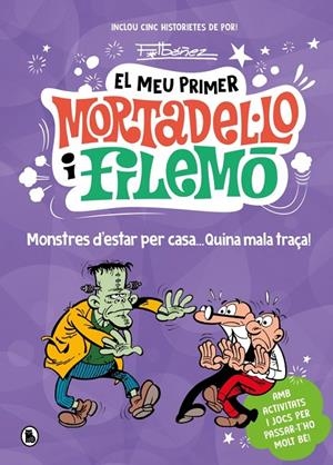 EL MEU PRIMER MORTADEL·LO I FILEMÓ - MONSTRES D'ESTAR PER CASA... QUINA GRÀCIA! | 9788402430793 | IBÁÑEZ, FRANCISCO | Galatea Llibres | Llibreria online de Reus, Tarragona | Comprar llibres en català i castellà online