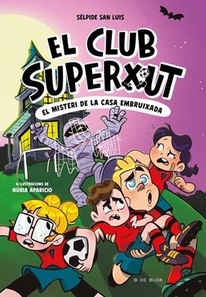 EL CLUB SUPERXUT 5 - EL MISTERI DE LA CASA EMBRUIXADA | 9788410269781 | SAN LUIS, SÉLPIDE | Galatea Llibres | Llibreria online de Reus, Tarragona | Comprar llibres en català i castellà online