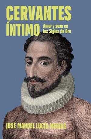 CERVANTES ÍNTIMO | 9788401037221 | LUCÍA MEGÍAS, JOSÉ MANUEL | Galatea Llibres | Llibreria online de Reus, Tarragona | Comprar llibres en català i castellà online