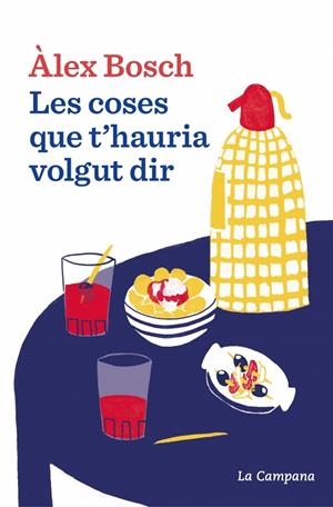 LES COSES QUE T'HAURIA VOLGUT DIR | 9788419836069 | BOSCH, ÀLEX | Galatea Llibres | Llibreria online de Reus, Tarragona | Comprar llibres en català i castellà online