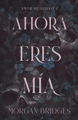AHORA ERES MÍA | 9788415955221 | BRIDGES, MORGAN | Galatea Llibres | Llibreria online de Reus, Tarragona | Comprar llibres en català i castellà online