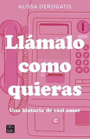 LLÁMALO COMO QUIERAS | 9788408307327 | DEROGATIS, ALISSA | Galatea Llibres | Llibreria online de Reus, Tarragona | Comprar llibres en català i castellà online