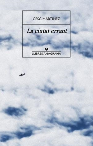LA CIUTAT ERRANT | 9788433947703 | MARTÍNEZ, CESC | Galatea Llibres | Llibreria online de Reus, Tarragona | Comprar llibres en català i castellà online