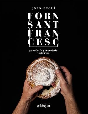 FORN SANT FRANCESC. PANADERÍA Y REPOSTERÍA TRADICIONAL | 9788419483713 | SEGUÍ FELIPE, JOAN | Galatea Llibres | Librería online de Reus, Tarragona | Comprar libros en catalán y castellano online