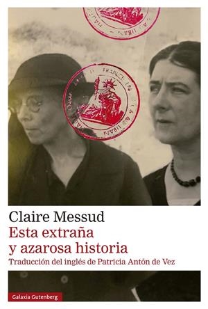 ESTA EXTRAÑA Y AZAROSA HISTORIA | 9788410317482 | MESSUD, CLAIRE | Galatea Llibres | Librería online de Reus, Tarragona | Comprar libros en catalán y castellano online
