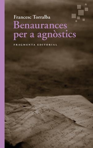 BENAURANCES PER A AGNÒSTICS | 9791387548056 | TORRALBA, FRANCESC | Galatea Llibres | Librería online de Reus, Tarragona | Comprar libros en catalán y castellano online