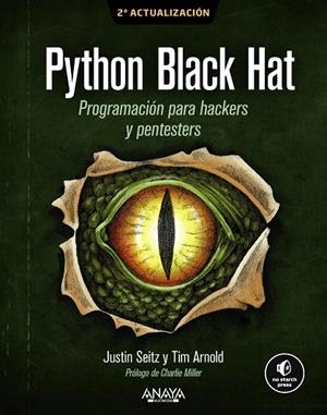 PYTHON BLACK HAT. PROGRAMACIÓN PARA HACKERS Y PENTESTERS | 9788441552258 | ARNOLD, TIM/SEITZ, JUSTIN | Galatea Llibres | Librería online de Reus, Tarragona | Comprar libros en catalán y castellano online