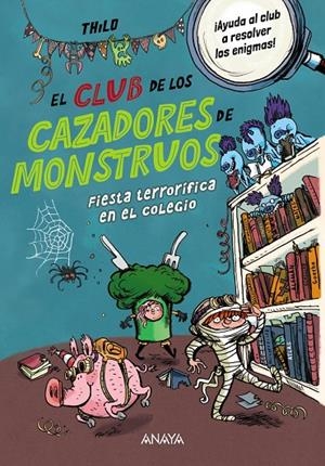 EL CLUB DE LOS CAZADORES DE MONSTRUOS: FIESTA TERRORÍFICA EN EL COLEGIO | 9788414345115 | THILO | Galatea Llibres | Llibreria online de Reus, Tarragona | Comprar llibres en català i castellà online