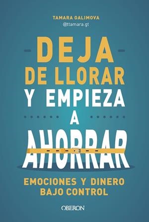 DEJA DE LLORAR Y EMPIEZA A AHORRAR | 9788441552142 | GALIMOVA, TAMARA | Galatea Llibres | Llibreria online de Reus, Tarragona | Comprar llibres en català i castellà online