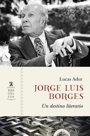 JORGE LUIS BORGES. UN DESTINO LITERARIO | 9788437648422 | ADUR, LUCAS | Galatea Llibres | Librería online de Reus, Tarragona | Comprar libros en catalán y castellano online