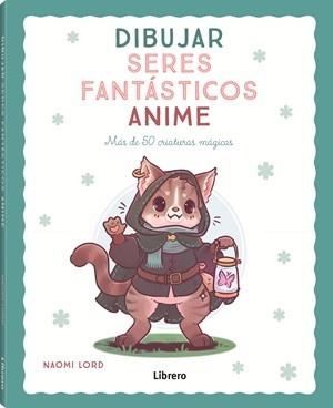DIBUJAR SERES FANTÁSTICOS ANIME | 9789464991406 | LORD, NAOMI | Galatea Llibres | Llibreria online de Reus, Tarragona | Comprar llibres en català i castellà online