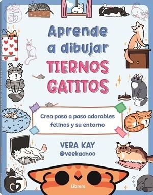 APRENDE A DIBUJAR TIERNOS GATITOS | 9789464991338 | KAY, VERA | Galatea Llibres | Llibreria online de Reus, Tarragona | Comprar llibres en català i castellà online