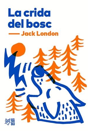 LA CRIDA DEL BOSC | 9788412138955 | LONDON, JACK | Galatea Llibres | Llibreria online de Reus, Tarragona | Comprar llibres en català i castellà online