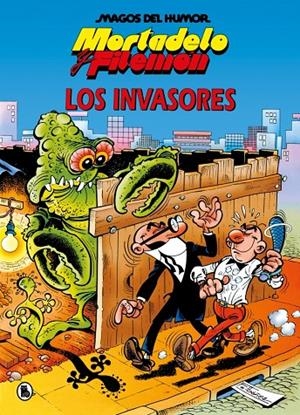 MORTADELO Y FILEMÓN. LOS INVASORES (MAGOS DEL HUMOR 33) | 9788402430809 | IBÁÑEZ, FRANCISCO | Galatea Llibres | Llibreria online de Reus, Tarragona | Comprar llibres en català i castellà online