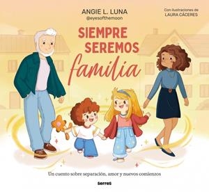 SIEMPRE SEREMOS FAMILIA | 9788427249493 | L. LUNA, ANGIE | Galatea Llibres | Llibreria online de Reus, Tarragona | Comprar llibres en català i castellà online