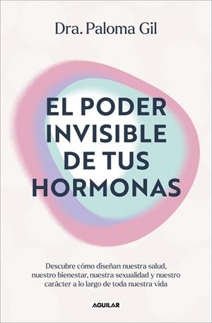 EL PODER INVISIBLE DE TUS HORMONAS | 9788403525719 | GIL, DRA. PALOMA | Galatea Llibres | Llibreria online de Reus, Tarragona | Comprar llibres en català i castellà online