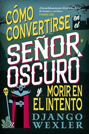 CÓMO CONVERTIRSE EN EL SEÑOR OSCURO Y MORIR EN EL INTENTO | 9788418431098 | WEXLER, DJANGO | Galatea Llibres | Librería online de Reus, Tarragona | Comprar libros en catalán y castellano online