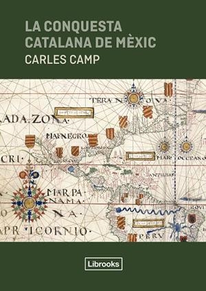 LA CONQUESTA CATALANA DE MÈXIC | 9791399049626 | CAMP, CARLES | Galatea Llibres | Llibreria online de Reus, Tarragona | Comprar llibres en català i castellà online