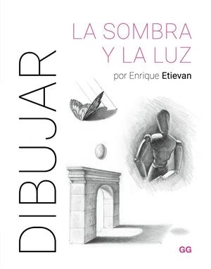 DIBUJAR LA SOMBRA Y LA LUZ | 9788425235894 | ETIEVAN, ENRIQUE | Galatea Llibres | Llibreria online de Reus, Tarragona | Comprar llibres en català i castellà online