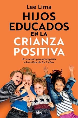 HIJOS EDUCADOS EN LA CRIANZA POSITIVA | 9788411327916 | LIMA, LEE | Galatea Llibres | Librería online de Reus, Tarragona | Comprar libros en catalán y castellano online