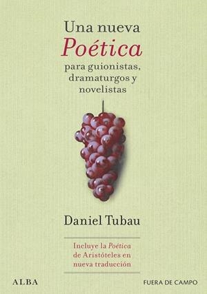 UNA NUEVA POÉTICA PARA GUIONISTAS, DRAMATURGOS Y NOVELISTAS | 9788411781817 | TUBAU, DANIEL | Galatea Llibres | Llibreria online de Reus, Tarragona | Comprar llibres en català i castellà online