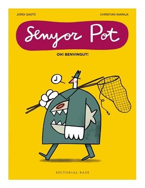 SENYOR POT · OH! BENVINGUT! | 9791387728076 | Galatea Llibres | Librería online de Reus, Tarragona | Comprar libros en catalán y castellano online