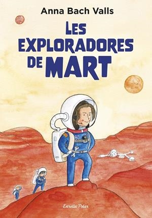 LES EXPLORADORES DE MART | 9791387782382 | BACH, ANNA | Galatea Llibres | Llibreria online de Reus, Tarragona | Comprar llibres en català i castellà online