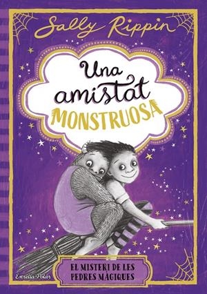 UNA AMISTAT MONSTRUOSA 2. EL MISTERI DE LES PEDRES MAGIQUES | 9791387782245 | RIPPIN, SALLY | Galatea Llibres | Librería online de Reus, Tarragona | Comprar libros en catalán y castellano online