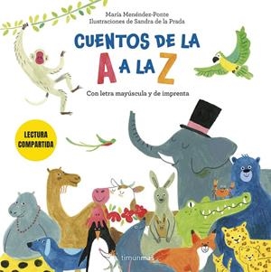 CUENTOS DE LA A A LA Z. LECTURA COMPARTIDA CON LETRA MAYÚSCULA Y DE IMPRENTA | 9788408308249 | MENÉNDEZ-PONTE CRUZAT, MARÍA/PRADA, SANDRA DE LA | Galatea Llibres | Librería online de Reus, Tarragona | Comprar libros en catalán y castellano online