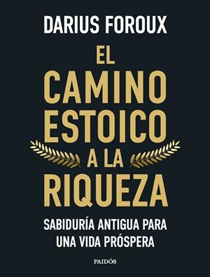 EL CAMINO ESTOICO A LA RIQUEZA | 9788449344299 | FOROUX, DARIUS | Galatea Llibres | Llibreria online de Reus, Tarragona | Comprar llibres en català i castellà online