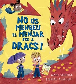 NO US MENGEU EL MENJAR PER A DRACS! | 9788491458524 | MARK SPERRING | Galatea Llibres | Llibreria online de Reus, Tarragona | Comprar llibres en català i castellà online