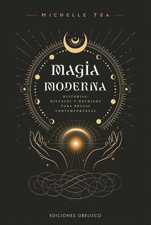 MAGIA MODERNA | 9788411723183 | TEA, MICHELLE | Galatea Llibres | Librería online de Reus, Tarragona | Comprar libros en catalán y castellano online