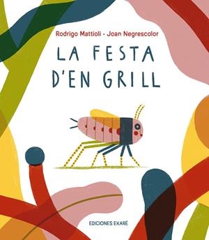 LA FESTA D'EN GRILL | 9791399036831 | MATTIOLI, RODRIGO / NEGRESCOLOR, JOAN | Galatea Llibres | Librería online de Reus, Tarragona | Comprar libros en catalán y castellano online
