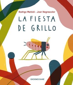 LA FIESTA DE GRILLO | 9791399036824 | MATTIOLI, RODRIGO / NEGRESCOLOR, JOAN | Galatea Llibres | Librería online de Reus, Tarragona | Comprar libros en catalán y castellano online