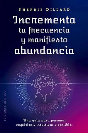 INCREMENTA TU FRECUENCIA Y MANIFIESTA ABUNDANCIA | 9788411722957 | DILLARD, SHERRIE | Galatea Llibres | Llibreria online de Reus, Tarragona | Comprar llibres en català i castellà online