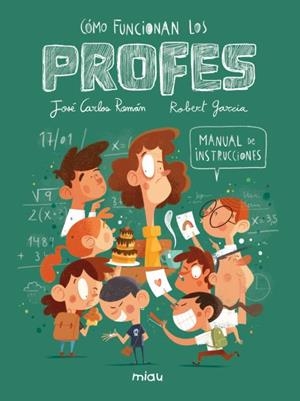 ¿CÓMO FUNCIONAN LOS PROFES? MANUAL DE INSTRUCCIONES | 9788410208551 | ROMAN, JOSE CARLOS / GARCIA, ROBERT | Galatea Llibres | Librería online de Reus, Tarragona | Comprar libros en catalán y castellano online