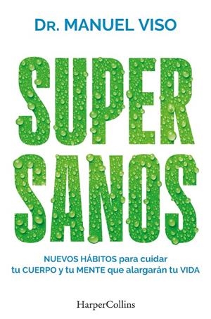 SUPERSANOS NUEVOS HÁBITOS PARA CUIDAR TU CUERPO Y TU MENTE QUE ALARGARÁN TU VIDA | 9788419802927 | VISO, DR. MANUEL | Galatea Llibres | Librería online de Reus, Tarragona | Comprar libros en catalán y castellano online