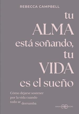 TU ALMA ESTA SOÑANDO, TU VIDA ES EL SUEÑO | 9788419510693 | CAMPBELL, REBECCA | Galatea Llibres | Llibreria online de Reus, Tarragona | Comprar llibres en català i castellà online