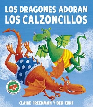 LOS DRAGONES ADORAN LOS CALZONCILLOS | 9788491458173 | FREEDMAN, CLAIRE | Galatea Llibres | Llibreria online de Reus, Tarragona | Comprar llibres en català i castellà online