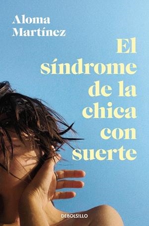 EL SÍNDROME DE LA CHICA CON SUERTE | 9788466388498 | MARTÍNEZ, ALOMA | Galatea Llibres | Llibreria online de Reus, Tarragona | Comprar llibres en català i castellà online
